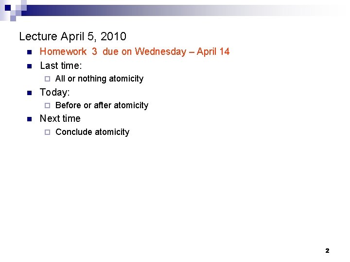 Lecture April 5, 2010 n n Homework 3 due on Wednesday – April 14