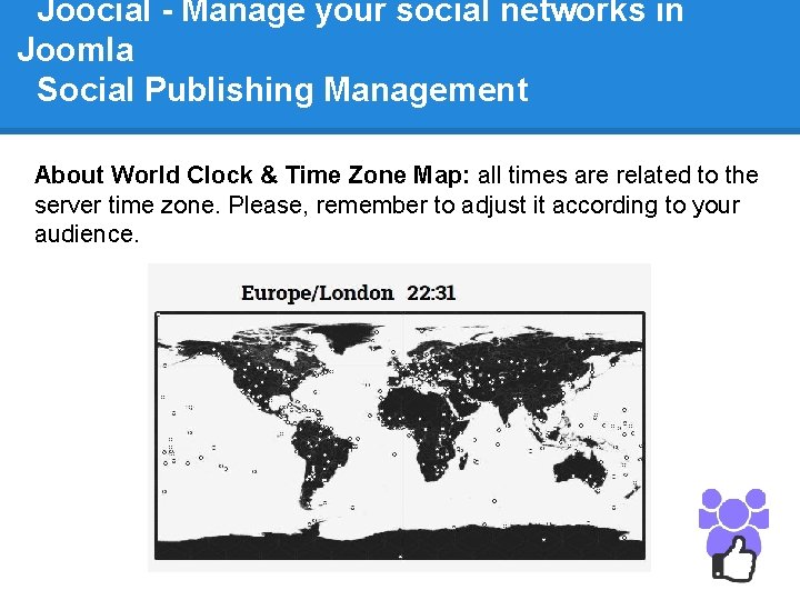 Joocial - Manage your social networks in Joomla Social Publishing Management About World Clock
