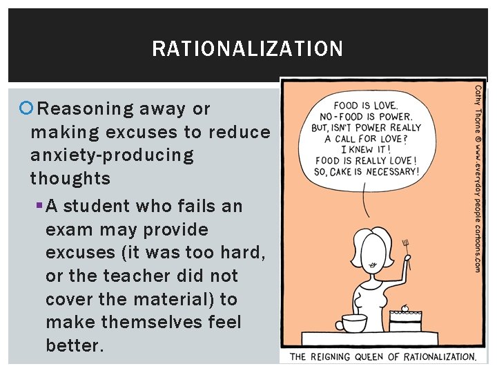 RATIONALIZATION Reasoning away or making excuses to reduce anxiety-producing thoughts § A student who