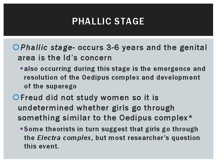 PHALLIC STAGE Phallic stage- occurs 3 -6 years and the genital area is the
