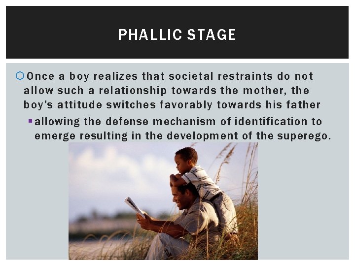 PHALLIC STAGE Once a boy realizes that societal restraints do not allow such a