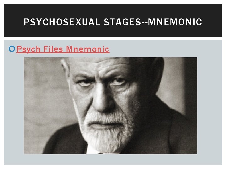PSYCHOSEXUAL STAGES--MNEMONIC Psych Files Mnemonic 