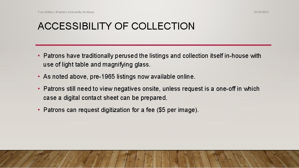 Tom Belton, Western University Archives 12/18/2021 ACCESSIBILITY OF COLLECTION • Patrons have traditionally perused