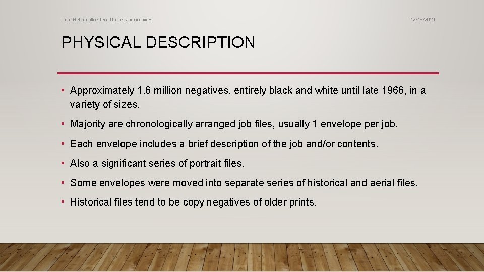 Tom Belton, Western University Archives 12/18/2021 PHYSICAL DESCRIPTION • Approximately 1. 6 million negatives,