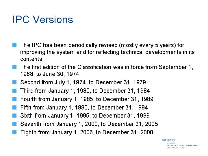 IPC Versions The IPC has been periodically revised (mostly every 5 years) for improving