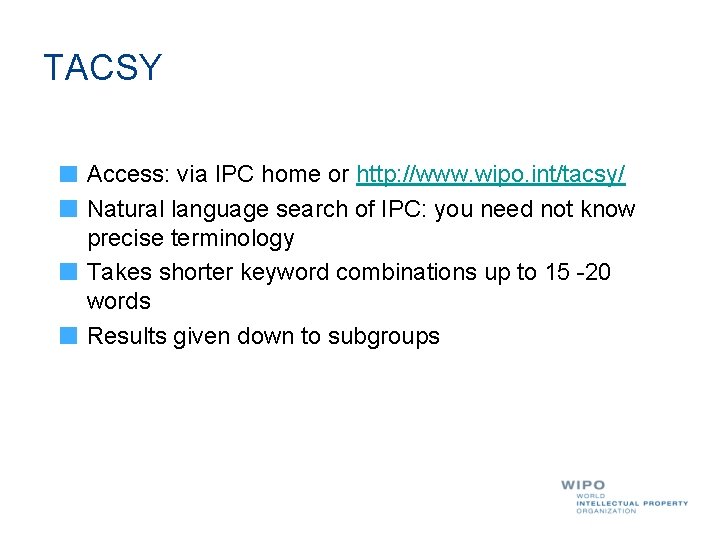TACSY Access: via IPC home or http: //www. wipo. int/tacsy/ Natural language search of