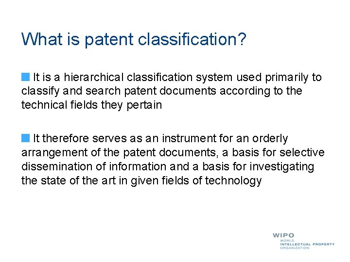 What is patent classification? It is a hierarchical classification system used primarily to classify