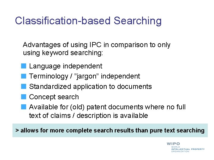 Classification-based Searching Advantages of using IPC in comparison to only using keyword searching: Language