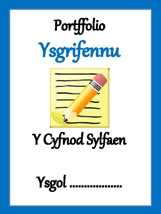 Portffolio Ysgrifennu Y Cyfnod Sylfaen Ysgol. . . . 