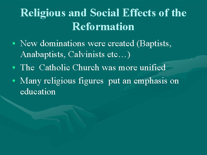 Religious and Social Effects of the Reformation • New dominations were created (Baptists, Anabaptists,