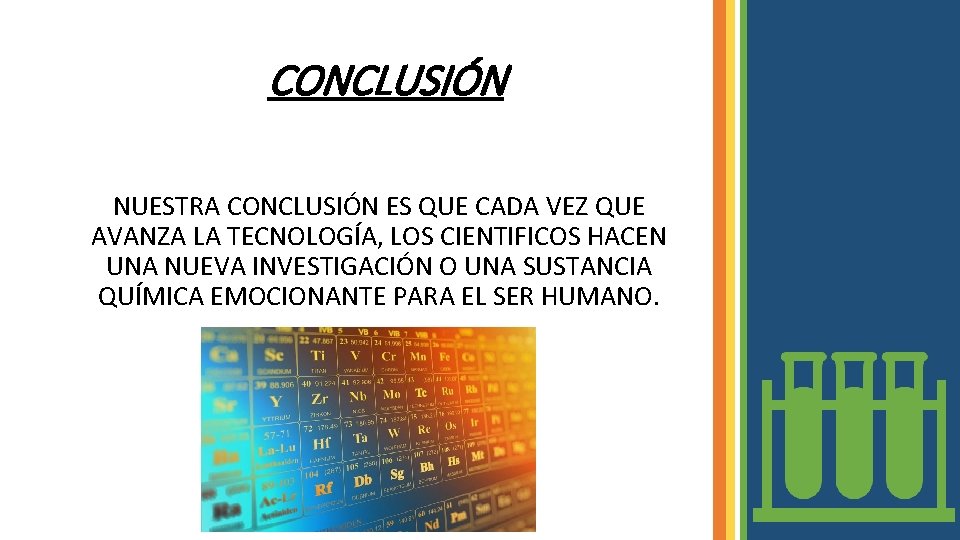 CONCLUSIÓN NUESTRA CONCLUSIÓN ES QUE CADA VEZ QUE AVANZA LA TECNOLOGÍA, LOS CIENTIFICOS HACEN