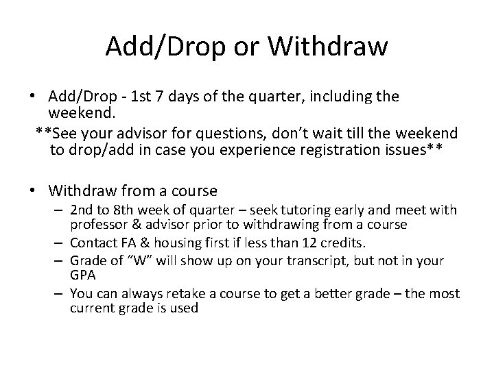 Add/Drop or Withdraw • Add/Drop - 1 st 7 days of the quarter, including