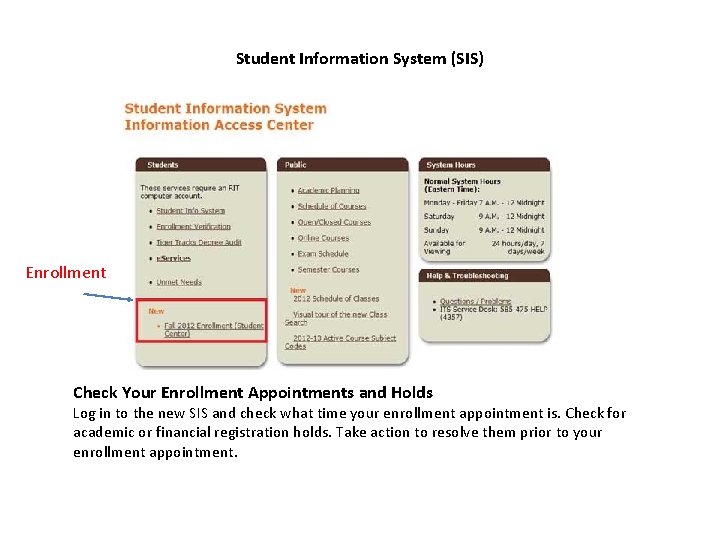 Student Information System (SIS) Enrollment Check Your Enrollment Appointments and Holds Log in to