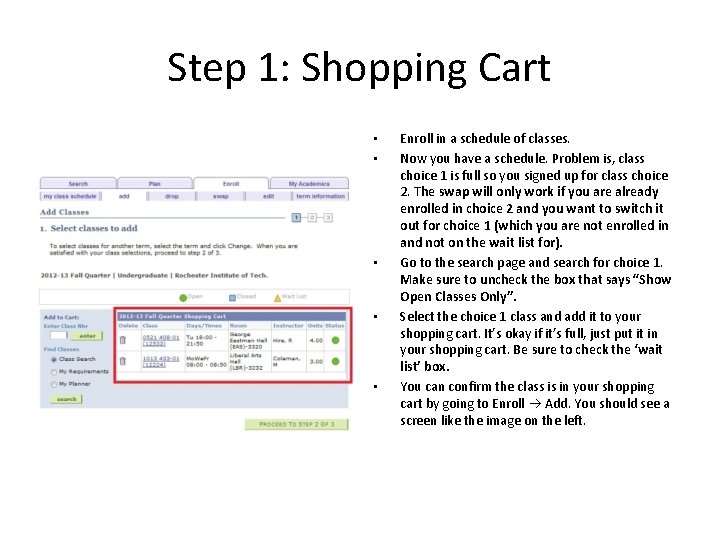 Step 1: Shopping Cart • • • Enroll in a schedule of classes. Now