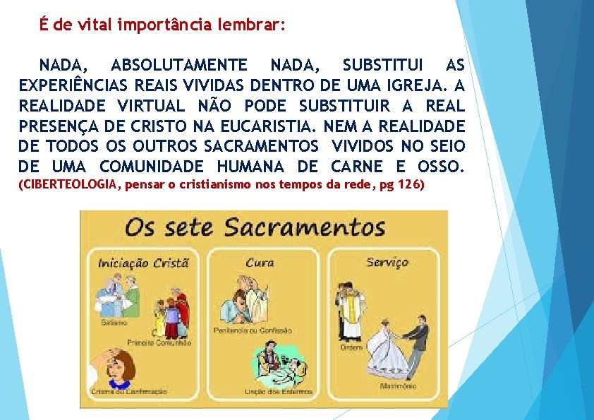 É de vital importância lembrar: NADA, ABSOLUTAMENTE NADA, SUBSTITUI AS EXPERIÊNCIAS REAIS VIVIDAS DENTRO