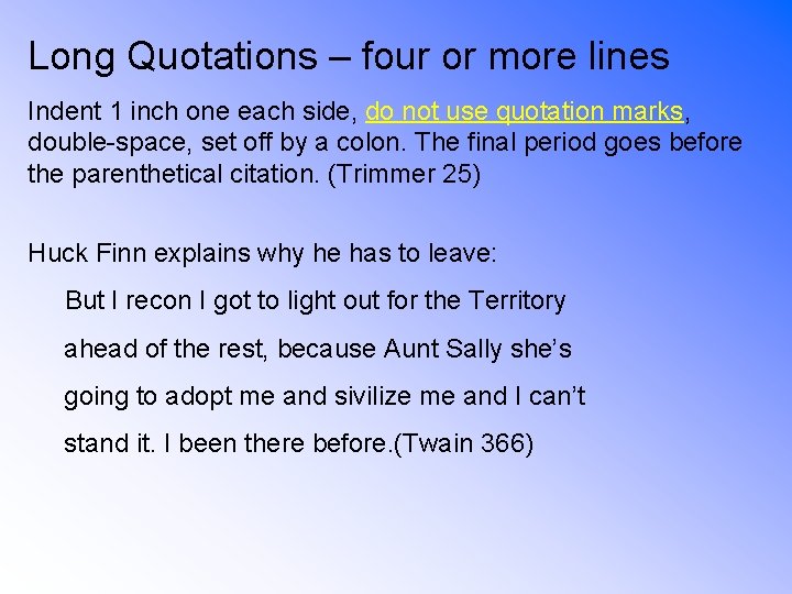 Long Quotations – four or more lines Indent 1 inch one each side, do