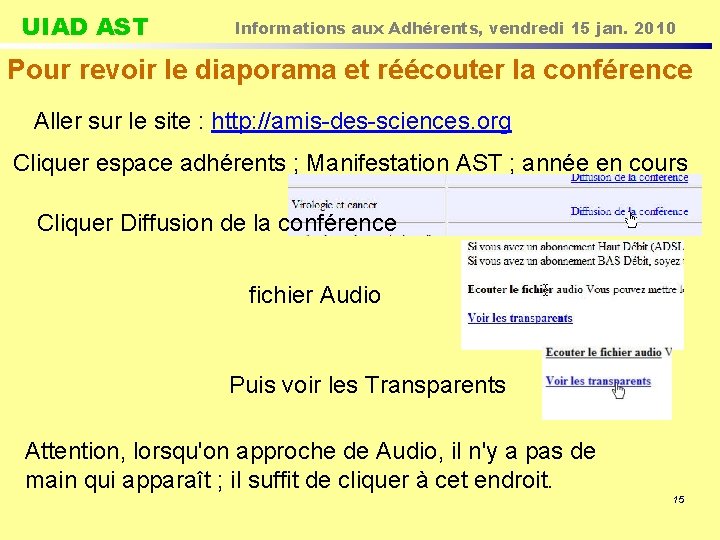 UIAD AST Informations aux Adhérents, vendredi 15 jan. 2010 Pour revoir le diaporama et
