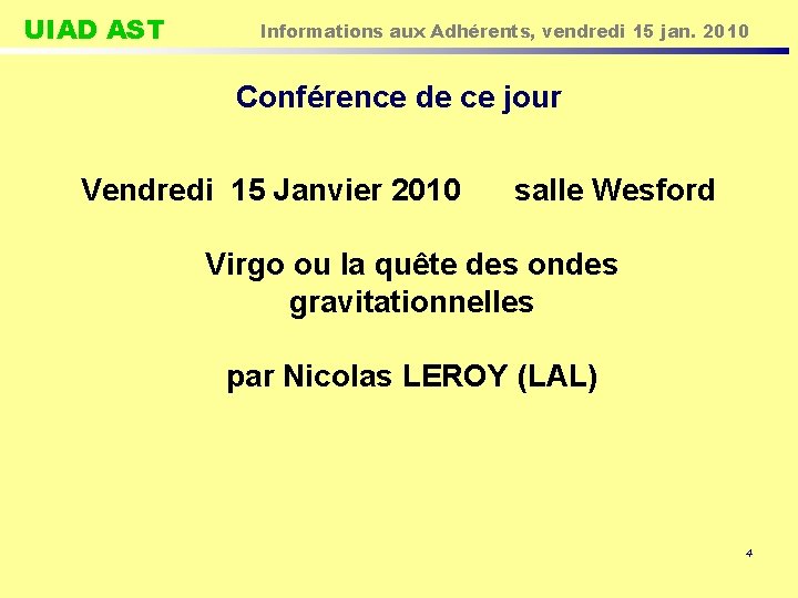 UIAD AST Informations aux Adhérents, vendredi 15 jan. 2010 Conférence de ce jour Vendredi