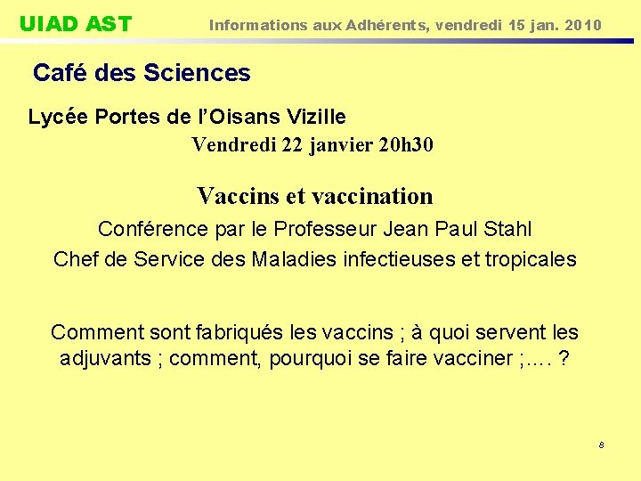 UIAD AST Informations aux Adhérents, vendredi 15 jan. 2010 Café des Sciences Lycée Portes