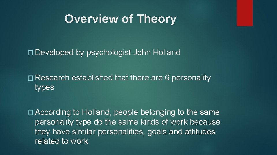 Overview of Theory � Developed � Research by psychologist John Holland established that there