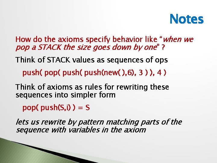 Notes How do the axioms specify behavior like “when we pop a STACK the