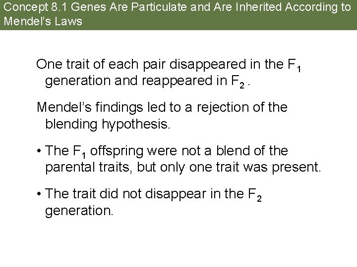 Concept 8. 1 Genes Are Particulate and Are Inherited According to Mendel’s Laws One