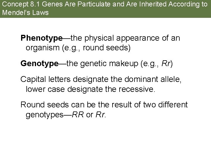 Concept 8. 1 Genes Are Particulate and Are Inherited According to Mendel’s Laws Phenotype—the