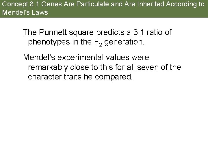 Concept 8. 1 Genes Are Particulate and Are Inherited According to Mendel’s Laws The