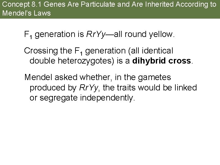 Concept 8. 1 Genes Are Particulate and Are Inherited According to Mendel’s Laws F