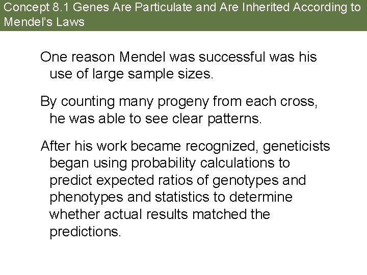 Concept 8. 1 Genes Are Particulate and Are Inherited According to Mendel’s Laws One