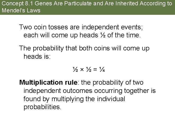 Concept 8. 1 Genes Are Particulate and Are Inherited According to Mendel’s Laws Two