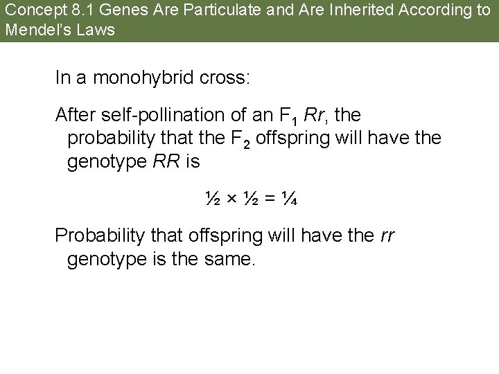 Concept 8. 1 Genes Are Particulate and Are Inherited According to Mendel’s Laws In