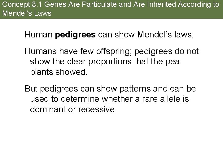 Concept 8. 1 Genes Are Particulate and Are Inherited According to Mendel’s Laws Human