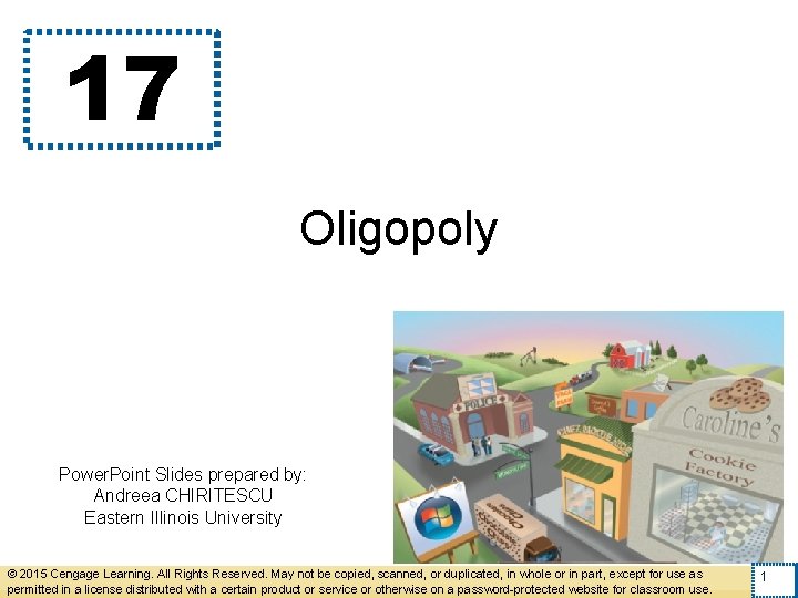 17 Oligopoly Power. Point Slides prepared by: Andreea CHIRITESCU Eastern Illinois University © 2015