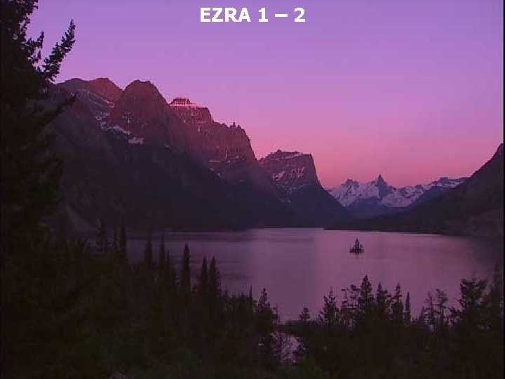 EZRA 1 – 2 