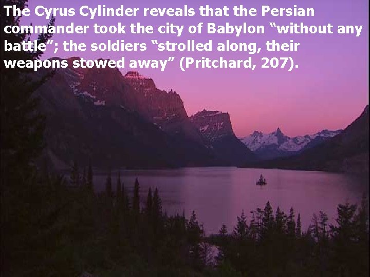 The Cyrus Cylinder reveals that the Persian commander took the city of Babylon “without
