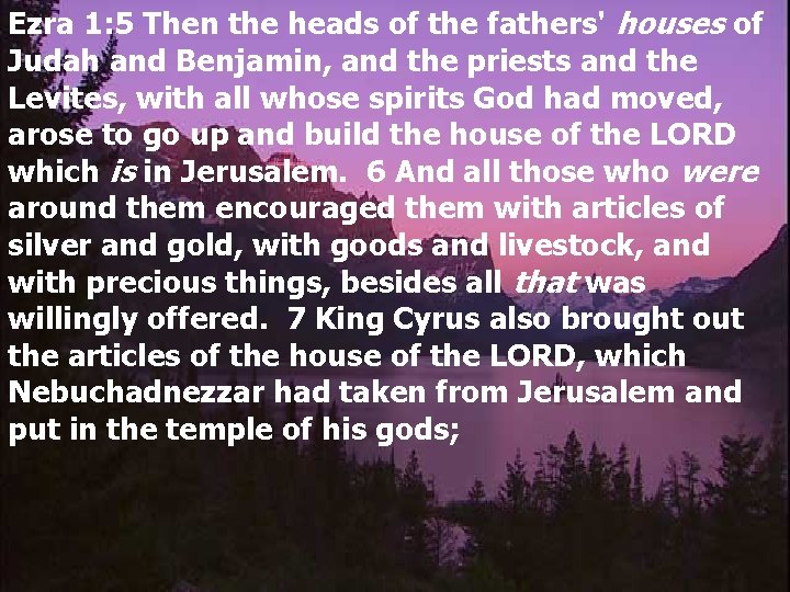 Ezra 1: 5 Then the heads of the fathers' houses of Judah and Benjamin,