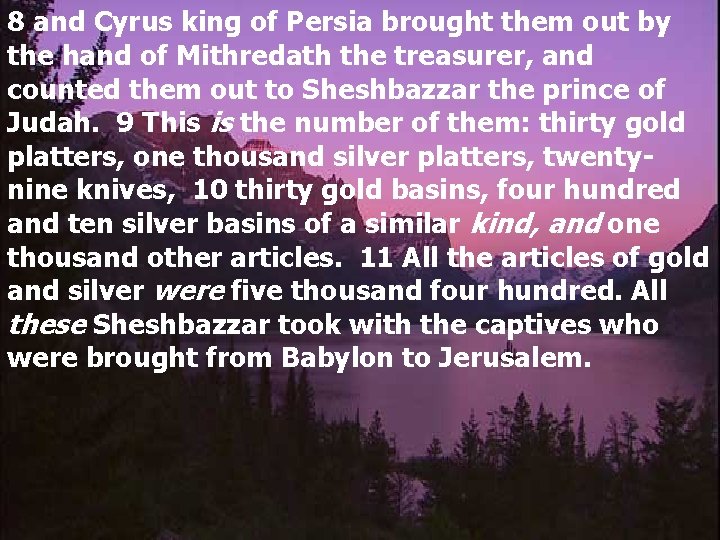 8 and Cyrus king of Persia brought them out by the hand of Mithredath