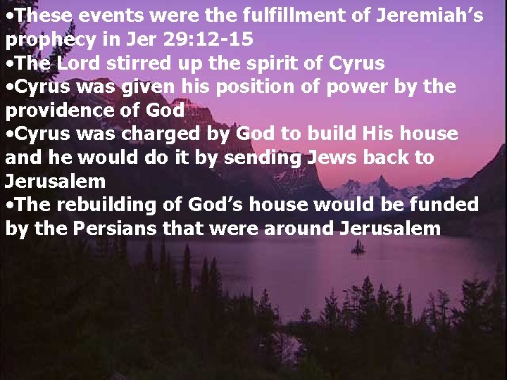  • These events were the fulfillment of Jeremiah’s prophecy in Jer 29: 12