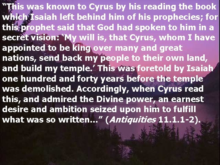 “This was known to Cyrus by his reading the book which Isaiah left behind