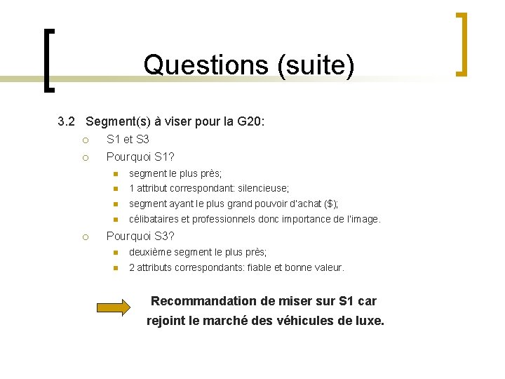 Questions (suite) 3. 2 Segment(s) à viser pour la G 20: ¡ S 1