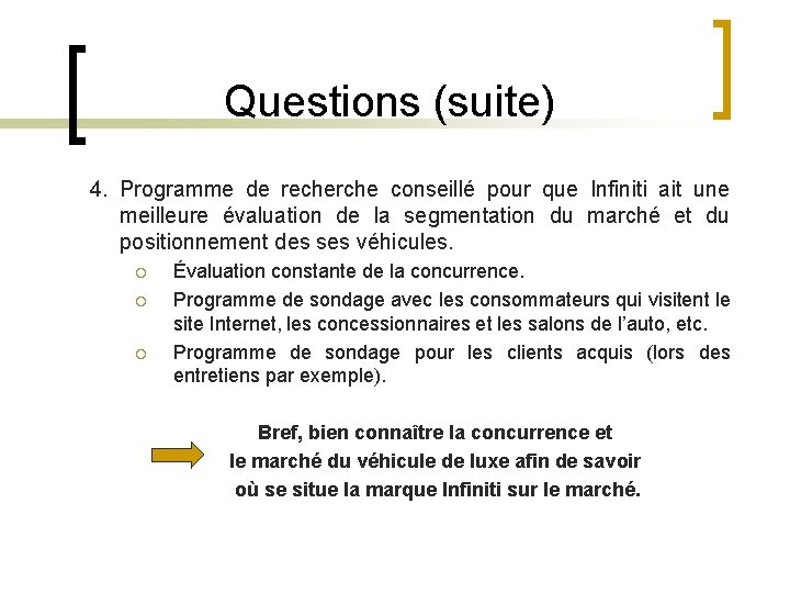 Questions (suite) 4. Programme de recherche conseillé pour que Infiniti ait une meilleure évaluation