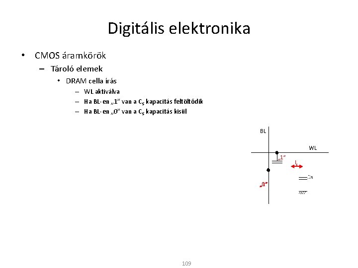 Digitális elektronika • CMOS áramkörök – Tároló elemek • DRAM cella írás – WL