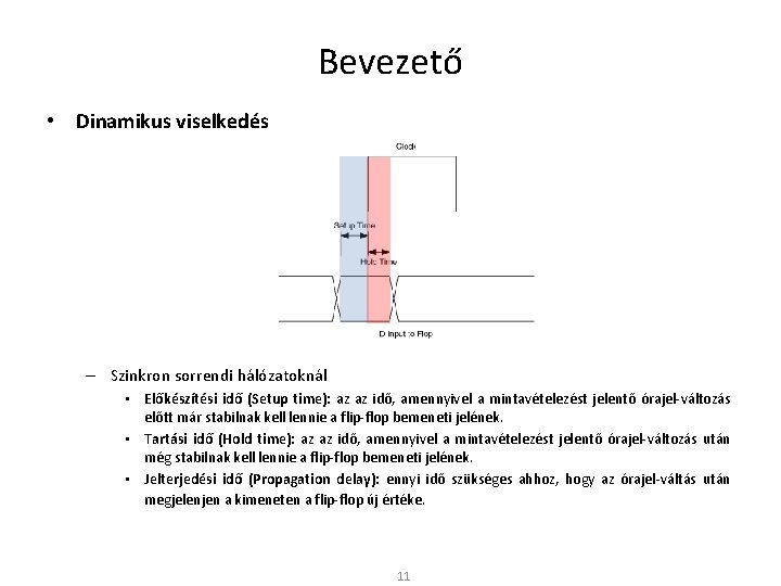 Bevezető • Dinamikus viselkedés – Általában a H(1)→L(0) és L(0) → H(1) átmenetekhez más