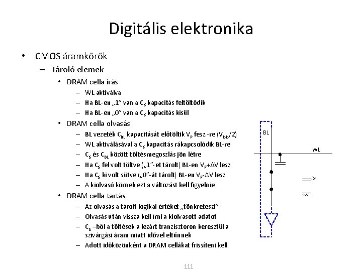 Digitális elektronika • CMOS áramkörök – Tároló elemek • DRAM cella írás – WL