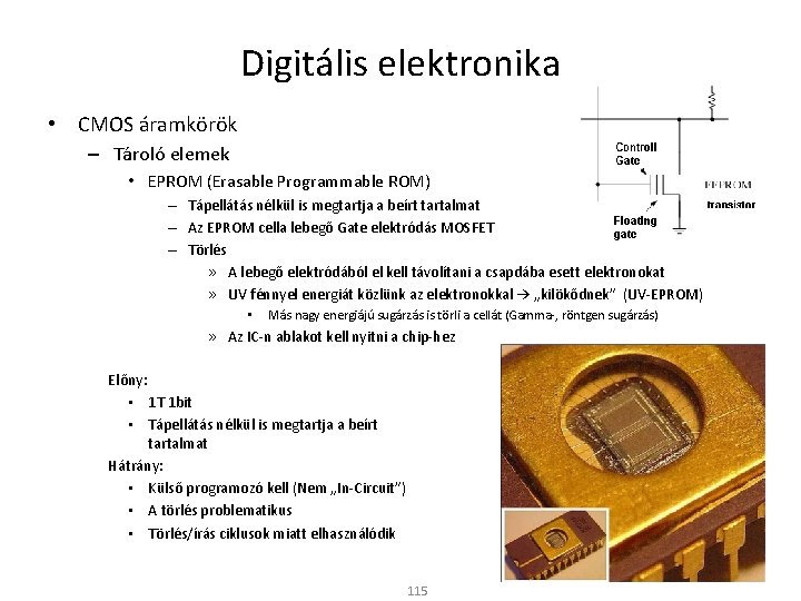 Digitális elektronika • CMOS áramkörök – Tároló elemek • EPROM (Erasable Programmable ROM) –