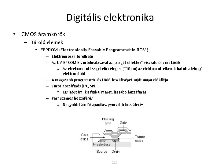 Digitális elektronika • CMOS áramkörök – Tároló elemek • EEPROM (Electronically Erasable Programmable ROM)