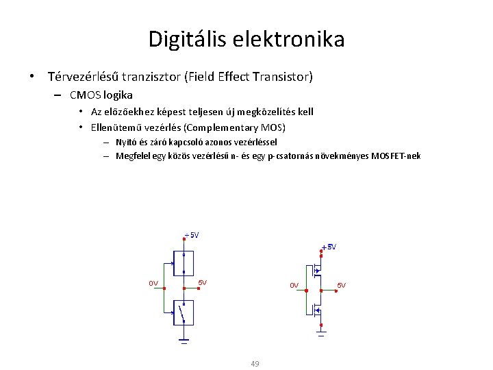 Digitális elektronika • Térvezérlésű tranzisztor (Field Effect Transistor) – CMOS logika • Az előzőekhez