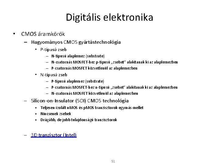 Digitális elektronika • CMOS áramkörök – Hagyományos CMOS gyártástechnológia • P-típusú zseb – N-típusú