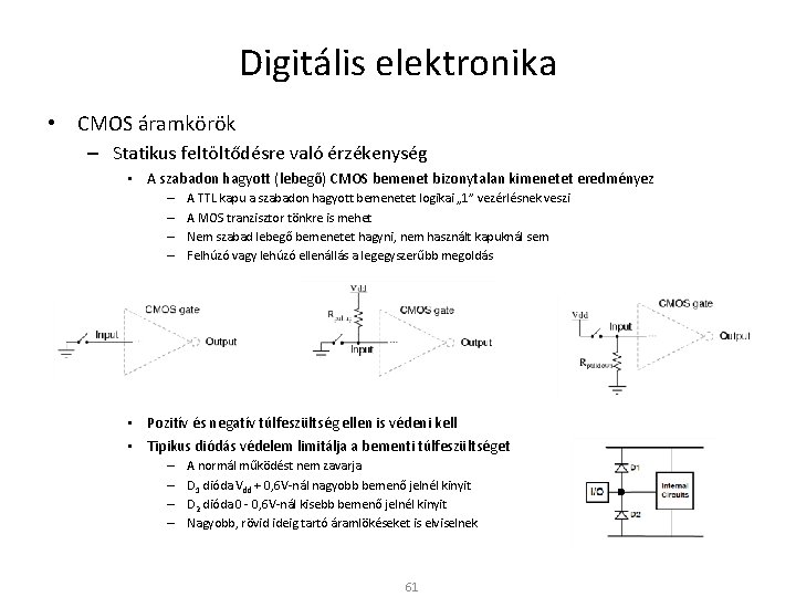 Digitális elektronika • CMOS áramkörök – Statikus feltöltődésre való érzékenység • A szabadon hagyott
